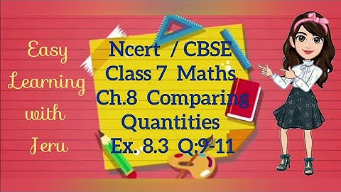 NCERT / CBSE Class 7 Maths Ch. 8  Comparing  Quantities Ex 8.3 Q. No. 9, 10, 11