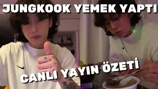 Jungkook Canlı Yayında Yemek Yaptı. Jk Ile Sahura Doğru Tatlı Tepkileri Ve Yayın Özeti