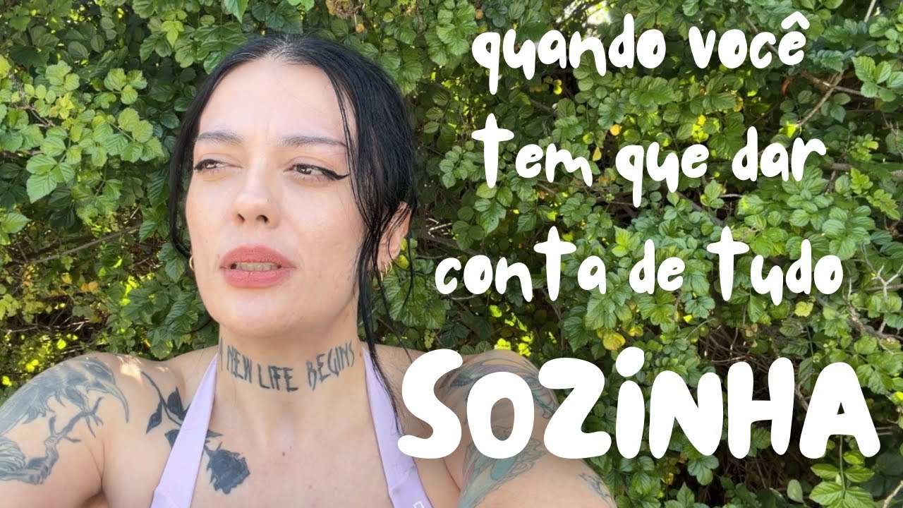 QUANDO VOCÊ TEM QUE DAR CONTA DE TUDO SOZINHA 