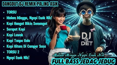 Dangdut DJ Remix Paling AsikMalam Minggu Ngopi Enak Nih -  Full Bass Jedag Jedug ☕🎧