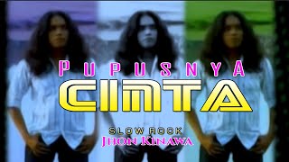 Jhon Kinawa - Pupusnya Cinta | Slow Rock