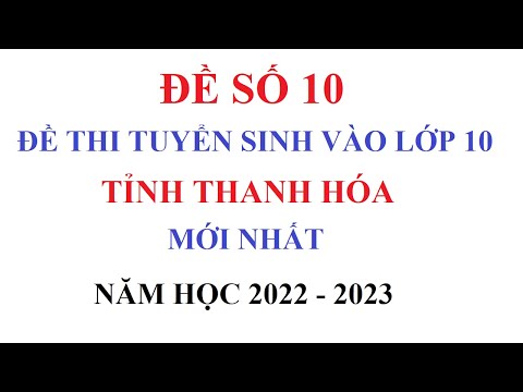 ĐỀ 10 – THANH HÓA - ĐỀ THI THỬ VÀO LỚP 10 MÔN TOÁN NĂM HỌC 2022-2023 MỚI NHẤT- TRƯỜNG TRẦN MAI LINH ĐỀ 10 – THANH HÓA - ĐỀ THI THỬ VÀO LỚP 10 MÔN TOÁN NĂM HỌC 2022-2023 MỚI NHẤT- TRƯỜNG TRẦN MAI LINH