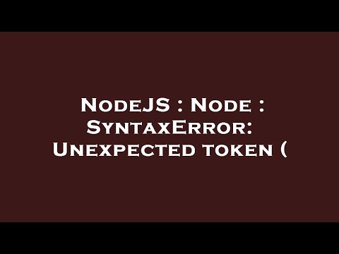 NodeJS : Node : SyntaxError: Unexpected token (