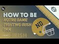 How to be  notre dame fighting irish football fan