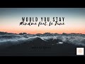 Would You Stay-Mindme feat. Le June (Lyric) | Vibe