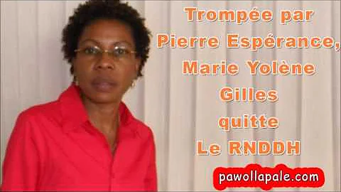 DOSSIER COMPLET / SCANDALE : Trompe par Pierre Esprance, Marie Yolne Gilles quitte le RNDDH