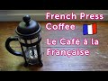Le french press la cafetire franaise  rich bodied coffee for a tiny fee  french musette music
