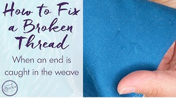 How to Fix a Broken Thread When One End is Caught in the Warp | Invisible Finish