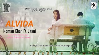 ALVIDA SONG FT. JAANI | Noman Khan, Jaani | Arijit Singh | Gulzar |Latest Songs 2020_High King Music