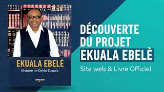L'Histoire de Deïdo-Douala : Découverte du projet Ekuala Ebelè