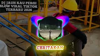 Dj Jauh Kau Pergi Slow Bass Viral Tiktok Terbaru 2026