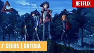 7 SEEDS | CRÍTICA | NETFLIX