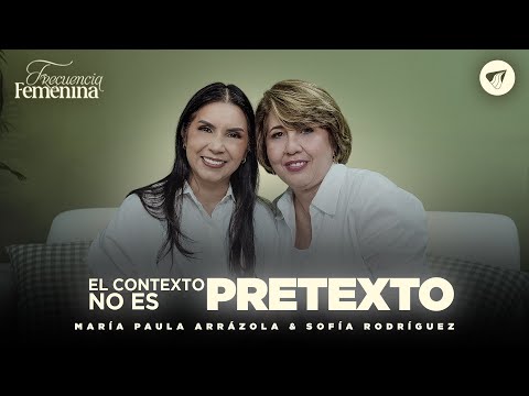 Podcast: Context Is No Excuse | Pastor Ma. Paula Arrázola - Frecuencia Femenina