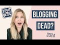 Is blogging dead in 2024  is starting a blog worth it