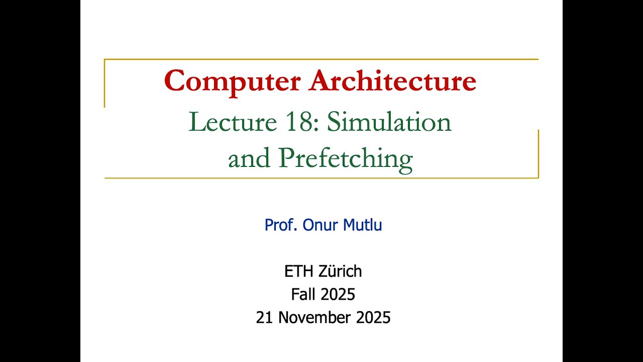 Comp. Arch. - Lecture 18: Simulation and Prefetching (Fall 2025)