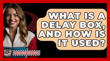 What Is A Delay Box, And How Is It Used? - The Racing Xpert