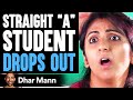 Straight a student drops out of college what happens is shocking  dhar mann