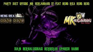 Download Lagu DUGEM 2025 PARTY DUET OFFSIDE MR HERLANBANG 27 FEAT NENG RIEA BENG BENG PART 4 BY #ARVERO MP3