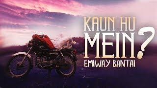 EMIWAY-KAUN HU MEIN (OFFICIAL VIDEO)