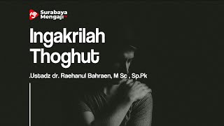 Ingakrilah Thoghut - Ustadz dr. Raehanul Bahraen M.Sc Sp.Pk
