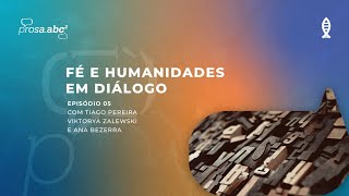 FÉ E HUMANIDADES EM DIÁLOGO [com Tiago Pereira e convidados] | PROSA ABC²