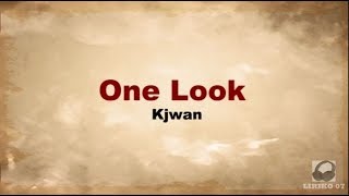 One Look by Kjwan | LYRICS
