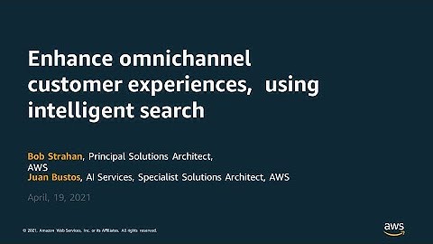 Enhance Omnichannel Customer Experiences Using Intelligent Search - AWS Online Tech Talks