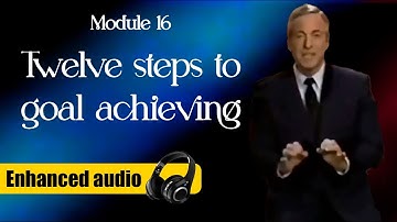 Module 16: Twelve steps to goal achieving - Brian Tracy´s Phoenix Seminar
