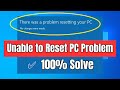 There was a problem resetting your pc  how to fix windows 10 unable to reset pc problem