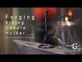 Forging  - Viking candle holder Blacksmith class