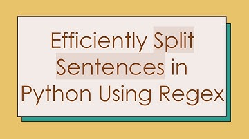 Efficiently Split Sentences in Python Using Regex