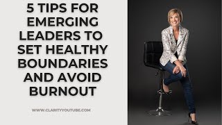 5 tips for Emerging Leaders to Set Healthy Boundaries and Avoid Burnout