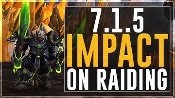 Patch 7.1.5 :: Impact on Raiding