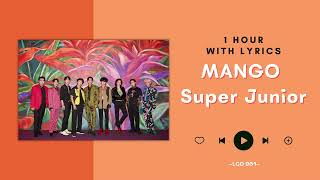 [NO ADS - 1 Hour with Lyrics] SUPER JUNIOR - Mango