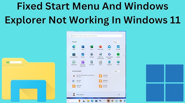 How To Fix Start Menu And Windows Explorer Not Working In Windows 11