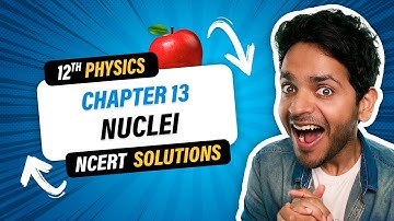 12th Physics NCERT Solutions Oneshot | Chapter 13 Nuclei | Vikrant Kirar