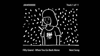 Fifty Grand - When You Go Back Alone