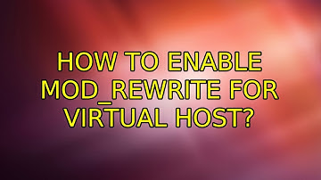 Ubuntu: How to enable mod_rewrite for virtual host? (2 Solutions!!)
