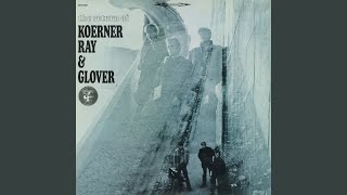 Video thumbnail of "Koerner, Ray & Glover - You've Got To Be Careful"