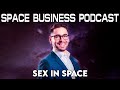 Space Business Podcast #105 - Sex in Space - Simon Dubé