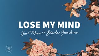 Surf Mesa - Lose My Mind (Lyrics) ft. Bipolar Sunshine