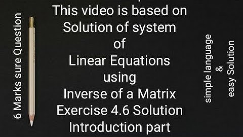 XII : Determinants - Exercise 4.6 (Solution of system of linear Equations using Inverse of a Matrix)