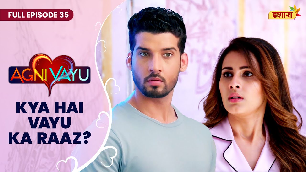 Kya Hai Vayu Ka RAAZ? | Full Episode - 35 | Agni Vayu | Gautam Vig, Shivani Tomar | Ishara TV