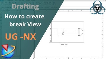 Siemens Unigraphics NX Drafting - How to create Break View in Drafting
