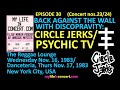 023&amp;024 (EP 30) Back Against the Wall with Discopravity: Circle Jerks, Psychic TV, NYC, USA, Nov83