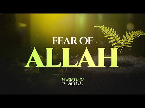 Fear of Allah || Purifying the Soul