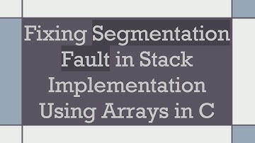Fixing Segmentation Fault in Stack Implementation Using Arrays in C