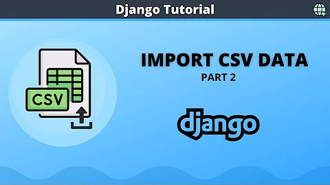 Import CSV data in Django Model: Part 2 || How to