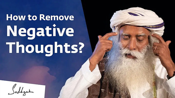 How to Remove Negative Thoughts? Sadhguru Jagadish Vasudev Answers - DayDayNews