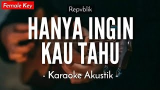 Hanya Ingin Kau Tahu - Repvblik (Karaoke Akustik) - HQ Audio